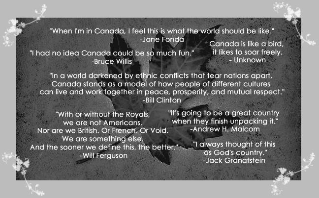 Beautiful, funny and odd Canadian quotes spoken by famous and anonymous people, that make the Canadian heart swell with pride.